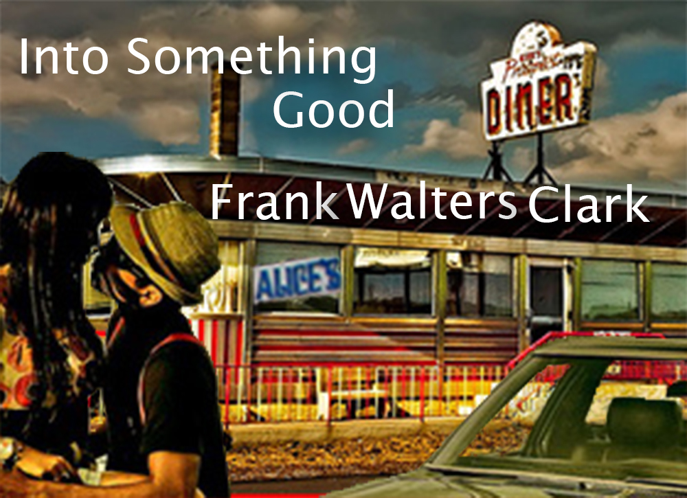 Into Something Good by Frank Walters Clark